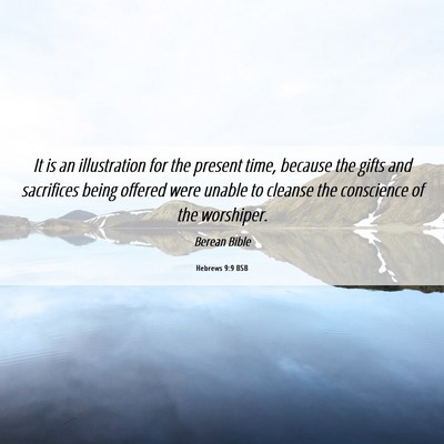 Picture 06 - Hebrews 9:9 BSB - It is an illustration for the present time, - Bible Verse Picture