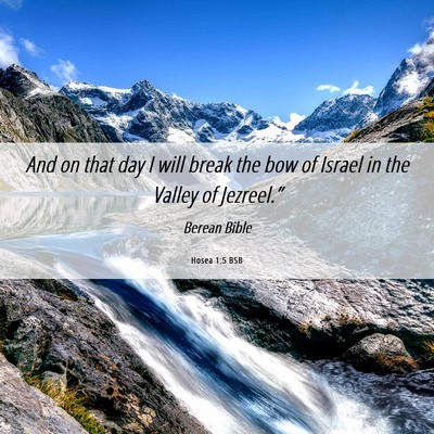 Picture 06 - Hosea 1:5 BSB - And on that day I will break the bow of Israel in - Bible Verse Picture