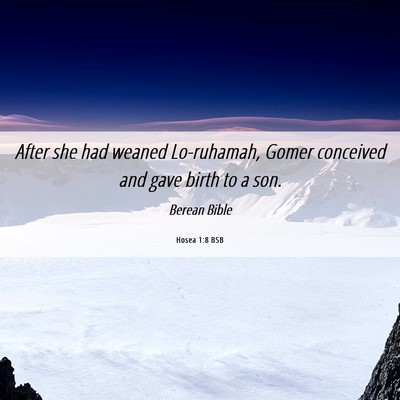 Picture 06 - Hosea 1:8 BSB - After she had weaned Lo-ruhamah, Gomer conceived - Bible Verse Picture