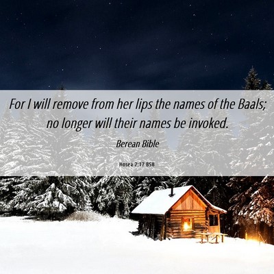 Picture 06 - Hosea 2:17 BSB - For I will remove from her lips the names of the - Bible Verse Picture