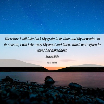Picture 06 - Hosea 2:9 BSB - Therefore I will take back My grain in its time - Bible Verse Picture