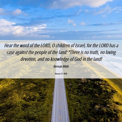 Picture 06 - Hosea 4:1 BSB - Hear the word of the LORD, O children of Israel, - Bible Verse Picture
