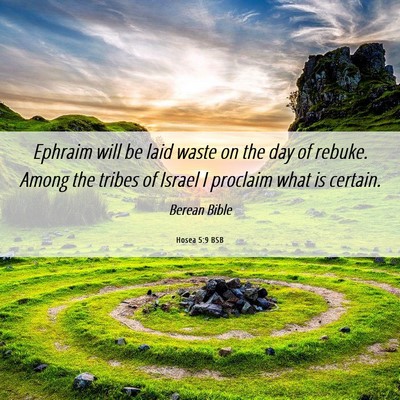 Picture 06 - Hosea 5:9 BSB - Ephraim will be laid waste on the day of rebuke. - Bible Verse Picture