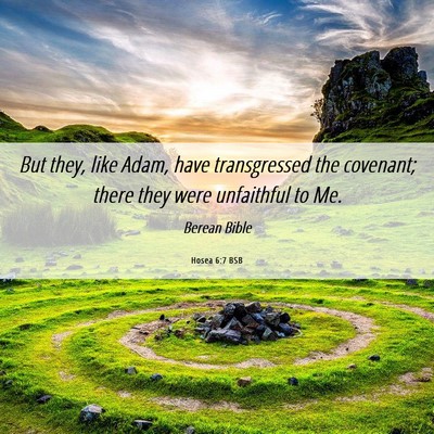 Picture 06 - Hosea 6:7 BSB - But they, like Adam, have transgressed the - Bible Verse Picture