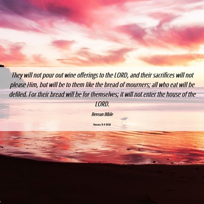 Picture 06 - Hosea 9:4 BSB - They will not pour out wine offerings to the - Bible Verse Picture