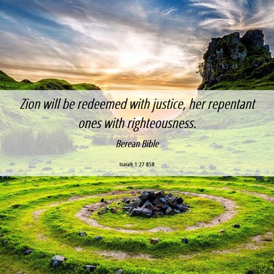 Picture 06 - Isaiah 1:27 BSB - Zion will be redeemed with justice, her repentant - Bible Verse Picture