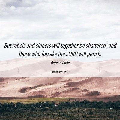 Picture 06 - Isaiah 1:28 BSB - But rebels and sinners will together be - Bible Verse Picture