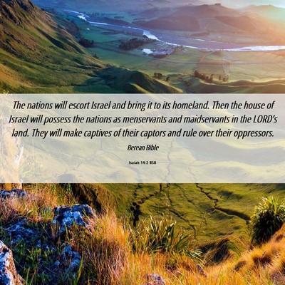 Picture 06 - Isaiah 14:2 BSB - The nations will escort Israel and bring it to - Bible Verse Picture