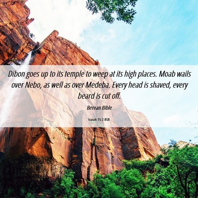 Picture 06 - Isaiah 15:2 BSB - Dibon goes up to its temple to weep at its high - Bible Verse Picture
