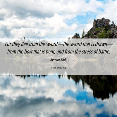 Picture 06 - Isaiah 21:15 BSB - For they flee from the sword—the sword that is - Bible Verse Picture