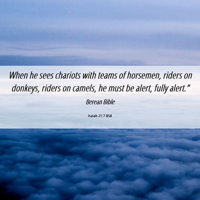 Picture 06 - Isaiah 21:7 BSB - When he sees chariots with teams of horsemen, - Bible Verse Picture