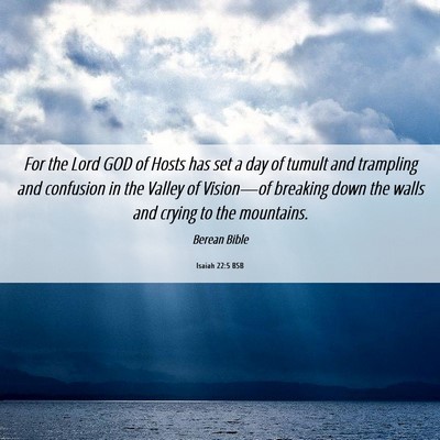 Picture 06 - Isaiah 22:5 BSB - For the Lord GOD of Hosts has set a day of tumult - Bible Verse Picture