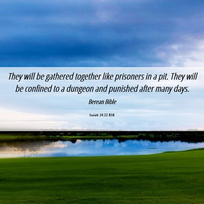 Picture 06 - Isaiah 24:22 BSB - They will be gathered together like prisoners in - Bible Verse Picture