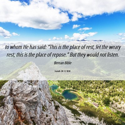 Picture 06 - Isaiah 28:12 BSB - to whom He has said: “This is the place of - Bible Verse Picture