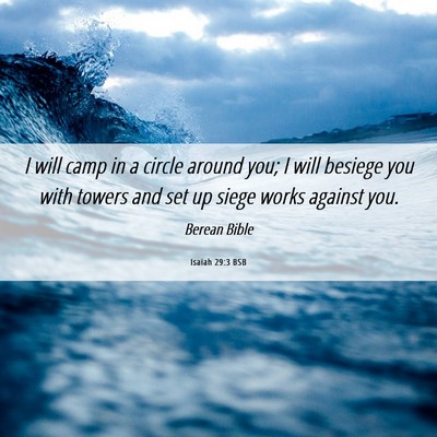 Picture 06 - Isaiah 29:3 BSB - I will camp in a circle around you; I will - Bible Verse Picture