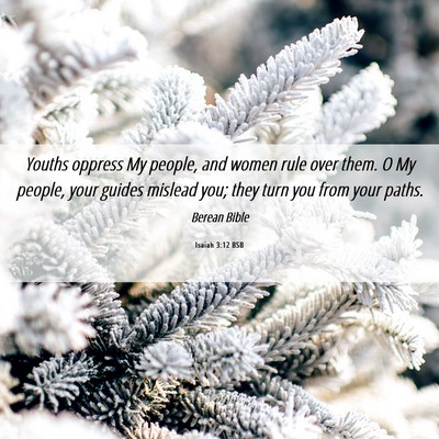 Picture 06 - Isaiah 3:12 BSB - Youths oppress My people, and women rule over - Bible Verse Picture