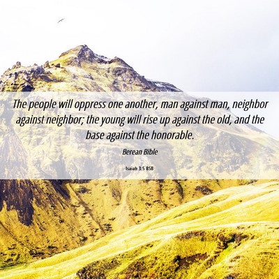 Picture 06 - Isaiah 3:5 BSB - The people will oppress one another, man against - Bible Verse Picture