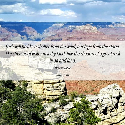 Picture 06 - Isaiah 32:2 BSB - Each will be like a shelter from the wind, a - Bible Verse Picture