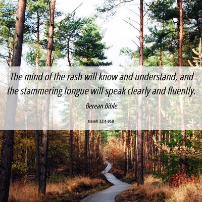 Picture 06 - Isaiah 32:4 BSB - The mind of the rash will know and understand, - Bible Verse Picture