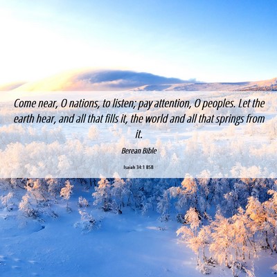 Picture 06 - Isaiah 34:1 BSB - Come near, O nations, to listen; pay attention, O - Bible Verse Picture