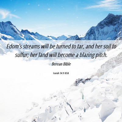 Picture 06 - Isaiah 34:9 BSB - Edom’s streams will be turned to tar, and her - Bible Verse Picture