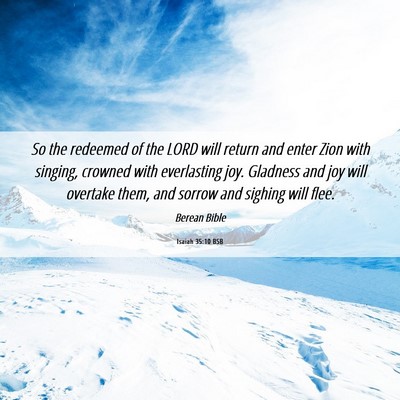 Picture 06 - Isaiah 35:10 BSB - So the redeemed of the LORD will return and enter - Bible Verse Picture