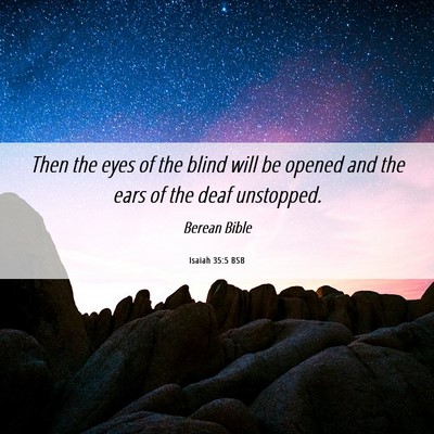 Picture 06 - Isaiah 35:5 BSB - Then the eyes of the blind will be opened and the - Bible Verse Picture