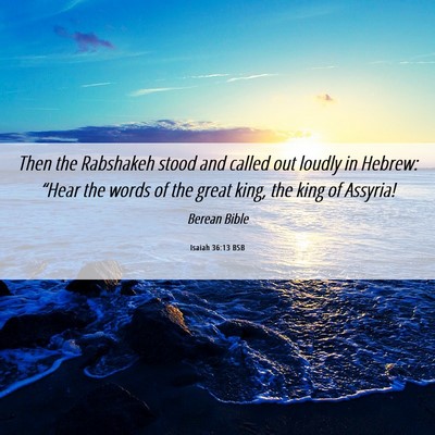 Picture 06 - Isaiah 36:13 BSB - Then the Rabshakeh stood and called out loudly in - Bible Verse Picture