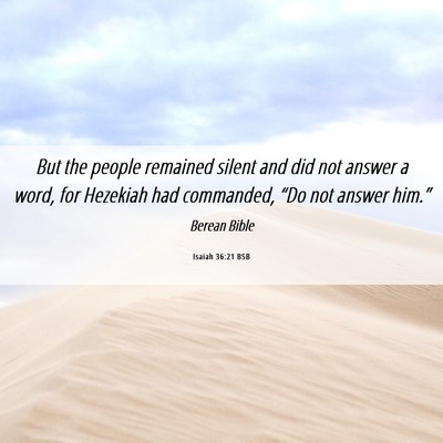 Picture 06 - Isaiah 36:21 BSB - But the people remained silent and did not answer - Bible Verse Picture