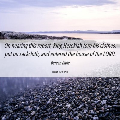 Picture 06 - Isaiah 37:1 BSB - On hearing this report, King Hezekiah tore his - Bible Verse Picture