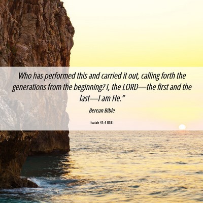 Picture 06 - Isaiah 41:4 BSB - Who has performed this and carried it out, - Bible Verse Picture