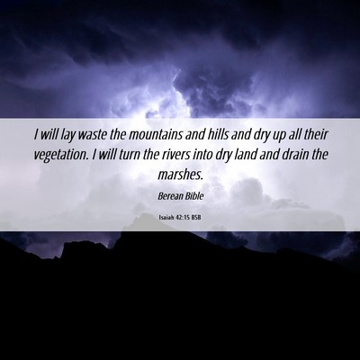 Picture 06 - Isaiah 42:15 BSB - I will lay waste the mountains and hills and dry - Bible Verse Picture