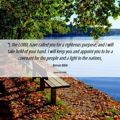 Picture 06 - Isaiah 42:6 BSB - “I, the LORD, have called you for a righteous - Bible Verse Picture