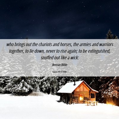 Picture 06 - Isaiah 43:17 BSB - who brings out the chariots and horses, the - Bible Verse Picture