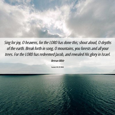 Picture 06 - Isaiah 44:23 BSB - Sing for joy, O heavens, for the LORD has done - Bible Verse Picture