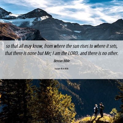 Picture 06 - Isaiah 45:6 BSB - so that all may know, from where the sun rises to - Bible Verse Picture