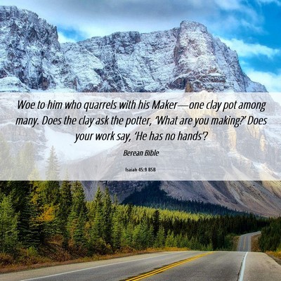 Picture 06 - Isaiah 45:9 BSB - Woe to him who quarrels with his Maker—one clay - Bible Verse Picture