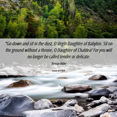Picture 06 - Isaiah 47:1 BSB - “Go down and sit in the dust, O Virgin Daughter - Bible Verse Picture