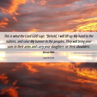 Picture 06 - Isaiah 49:22 BSB - This is what the Lord GOD says: “Behold, I will - Bible Verse Picture