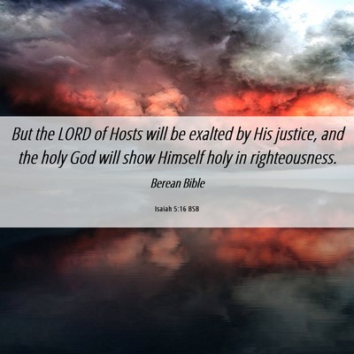 Picture 06 - Isaiah 5:16 BSB - But the LORD of Hosts will be exalted by His - Bible Verse Picture