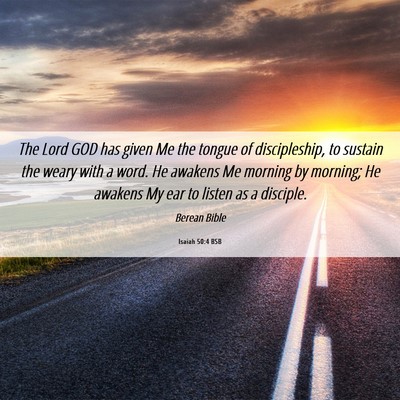 Picture 06 - Isaiah 50:4 BSB - The Lord GOD has given Me the tongue of - Bible Verse Picture