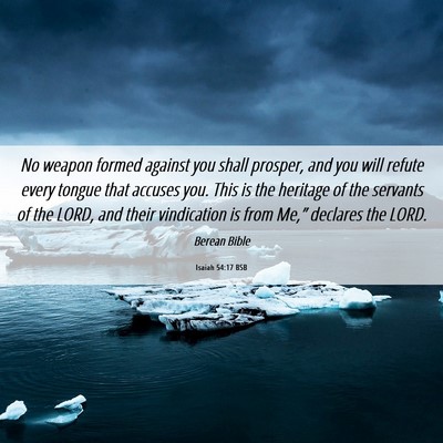 Picture 06 - Isaiah 54:17 BSB - No weapon formed against you shall prosper, and - Bible Verse Picture