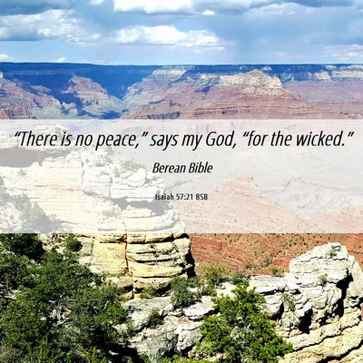 Picture 06 - Isaiah 57:21 BSB - “There is no peace,” says my God, “for the - Bible Verse Picture