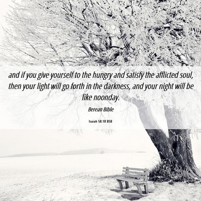 Picture 06 - Isaiah 58:10 BSB - and if you give yourself to the hungry and - Bible Verse Picture