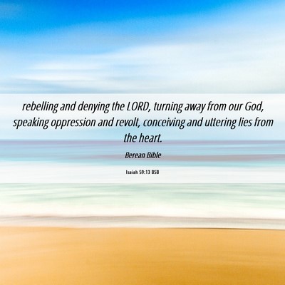 Picture 06 - Isaiah 59:13 BSB - rebelling and denying the LORD, turning away from - Bible Verse Picture