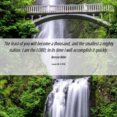 Picture 06 - Isaiah 60:22 BSB - The least of you will become a thousand, and the - Bible Verse Picture