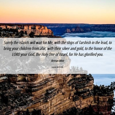 Picture 06 - Isaiah 60:9 BSB - Surely the islands will wait for Me, with the - Bible Verse Picture