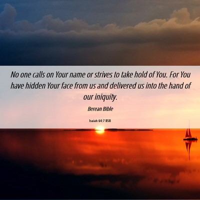 Picture 06 - Isaiah 64:7 BSB - No one calls on Your name or strives to take hold - Bible Verse Picture
