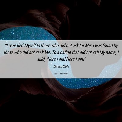 Picture 06 - Isaiah 65:1 BSB - “I revealed Myself to those who did not ask for - Bible Verse Picture