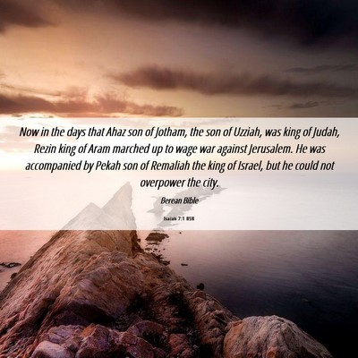 Picture 06 - Isaiah 7:1 BSB - Now in the days that Ahaz son of Jotham, the son - Bible Verse Picture
